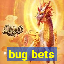 bug bets